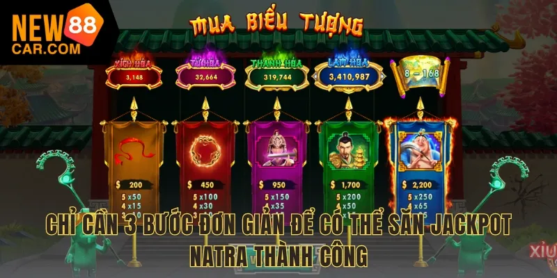 Chỉ cần 3 bước đơn giản để có thể săn jackpot Natra thành công