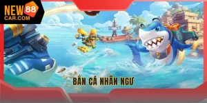 Bắn cá nhân ngư NEW88