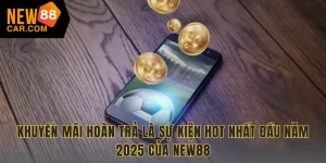 Khuyến mãi hoàn trả NEW88