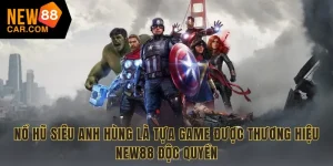 Nổ hũ siêu anh hùng NEW88