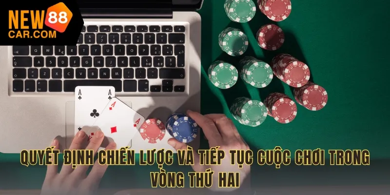 Quyết định chiến lược và tiếp tục cuộc chơi trong vòng thứ hai