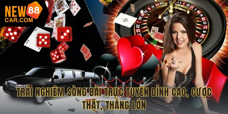 Trải nghiệm sòng bài trực tuyến đỉnh cao, cược thật, thắng lớn